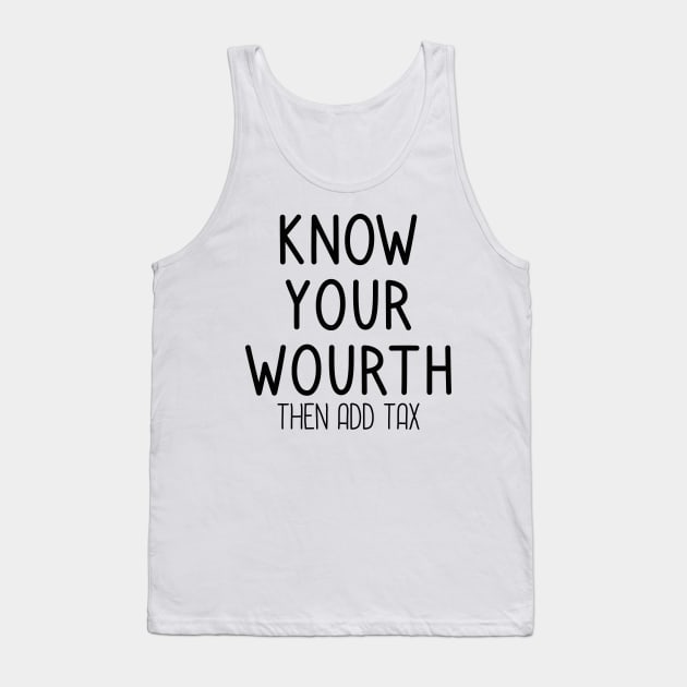 Know Your Worth Then Add Tax Tank Top by DragonTees